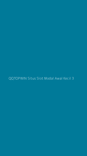 Tampilan Antarmuka Aplikasi Qqtopwin Situs Slot Modal Awal Kecil - 3
