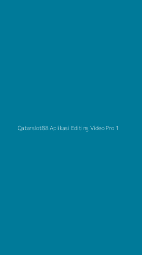 Tampilan Antarmuka Aplikasi Qatarslot88 Aplikasi Editing Video Pro - 1