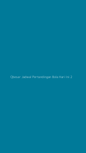 Tampilan Antarmuka Aplikasi Qbesar Jadwal Pertandingan Bola Hari Ini - 2