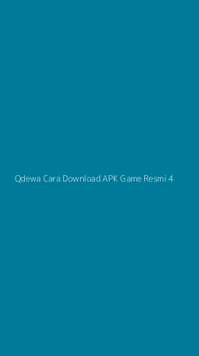 Tampilan Antarmuka Aplikasi Qdewa Cara Download Apk Game Resmi - 4