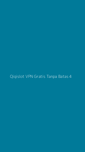 Tampilan Antarmuka Aplikasi Qiqislot Vpn Gratis Tanpa Batas - 4