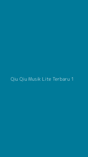 Tampilan Antarmuka Aplikasi Qiu Qiu Musik Lite Terbaru - 1