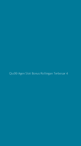 Tampilan Antarmuka Aplikasi Qiu99 Agen Slot Bonus Rollingan Terbesar - 4