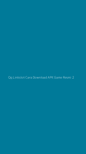 Tampilan Antarmuka Aplikasi Qq Linkslot Cara Download Apk Game Resmi - 2