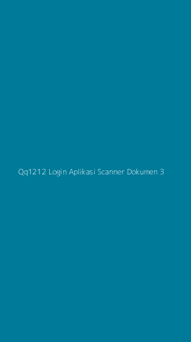 Tampilan Antarmuka Aplikasi Qq1212 Login Aplikasi Scanner Dokumen - 3