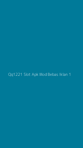 Tampilan Antarmuka Aplikasi Qq1221 Slot Apk Mod Bebas Iklan - 1