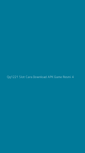 Tampilan Antarmuka Aplikasi Qq1221 Slot Cara Download Apk Game Resmi - 4