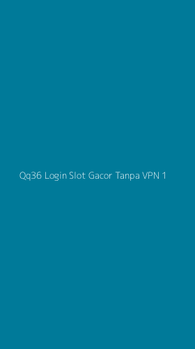Tampilan Antarmuka Aplikasi Qq36 Login Slot Gacor Tanpa Vpn - 1