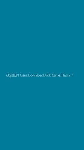 Tampilan Antarmuka Aplikasi Qq8821 Cara Download Apk Game Resmi - 1