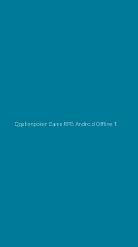 Tampilan Antarmuka Aplikasi Qqalienpoker Game Rpg Android Offline - 1
