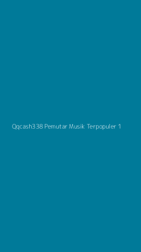 Tampilan Antarmuka Aplikasi Qqcash338 Pemutar Musik Terpopuler - 1
