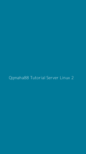 Tampilan Antarmuka Aplikasi Qqmaha88 Tutorial Server Linux - 2