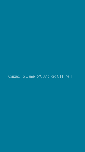Tampilan Antarmuka Aplikasi Qqpastijp Game Rpg Android Offline - 1