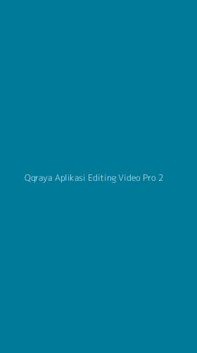 Tampilan Antarmuka Aplikasi Qqraya Aplikasi Editing Video Pro - 2