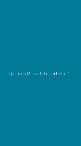 Tampilan Antarmuka Aplikasi Qqturbo Musik Lite Terbaru - 2