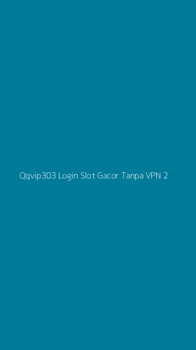 Tampilan Antarmuka Aplikasi Qqvip303 Login Slot Gacor Tanpa Vpn - 2