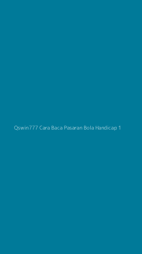 Tampilan Antarmuka Aplikasi Qswin777 Cara Baca Pasaran Bola Handicap - 1