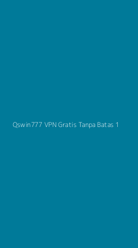 Tampilan Antarmuka Aplikasi Qswin777 Vpn Gratis Tanpa Batas - 1