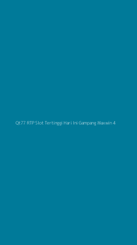 Tampilan Antarmuka Aplikasi Qt77 Rtp Slot Tertinggi Hari Ini Gampang Maxwin - 4