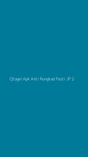 Tampilan Antarmuka Aplikasi Qtogel Apk Anti Rungkad Pasti Jp - 2