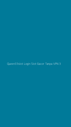 Tampilan Antarmuka Aplikasi Queen33slot Login Slot Gacor Tanpa Vpn - 3