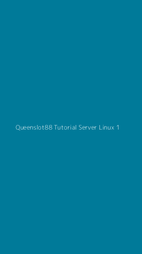 Tampilan Antarmuka Aplikasi Queenslot88 Tutorial Server Linux - 1