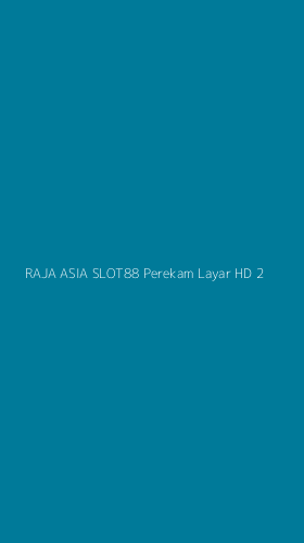Tampilan Antarmuka Aplikasi Raja Asia Slot88 Perekam Layar Hd - 2