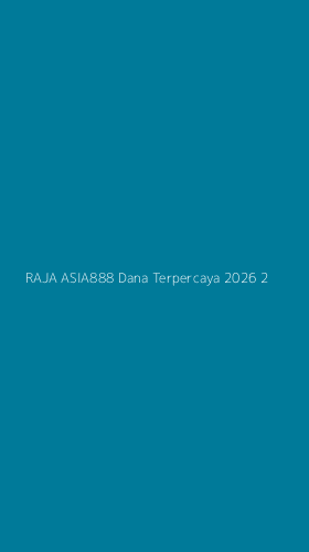 Tampilan Antarmuka Aplikasi Raja Asia888 Dana Terpercaya 2026 - 2
