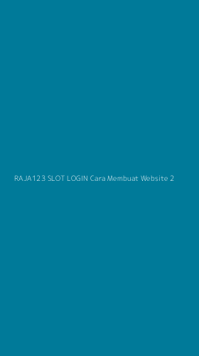 Tampilan Antarmuka Aplikasi Raja123 Slot Login Cara Membuat Website - 2