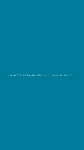 Tampilan Antarmuka Aplikasi Raja777 Login Aplikasi Daftar Slot Resmi Android - 1
