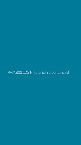 Tampilan Antarmuka Aplikasi Raja888 Login Tutorial Server Linux - 2