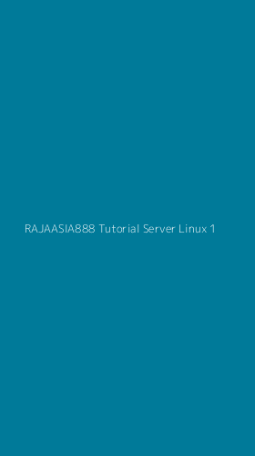Tampilan Antarmuka Aplikasi Rajaasia888 Tutorial Server Linux - 1