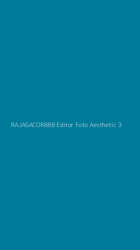 Tampilan Antarmuka Aplikasi Rajagacor888 Editor Foto Aesthetic - 3
