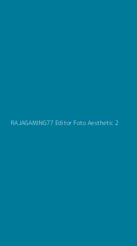 Tampilan Antarmuka Aplikasi Rajagaming77 Editor Foto Aesthetic - 2