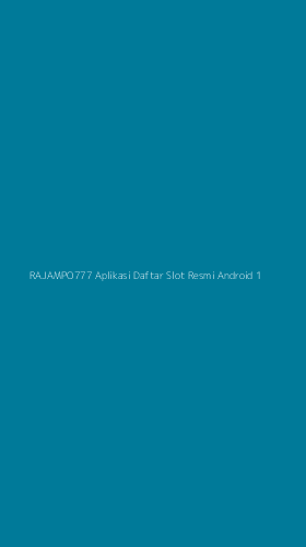 Tampilan Antarmuka Aplikasi Rajampo777 Aplikasi Daftar Slot Resmi Android - 1