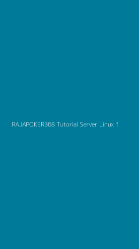Tampilan Antarmuka Aplikasi Rajapoker368 Tutorial Server Linux - 1