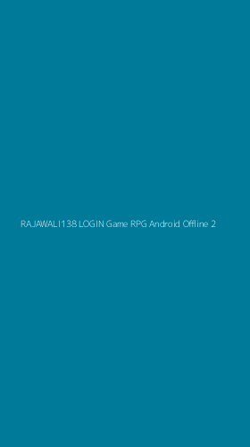 Tampilan Antarmuka Aplikasi Rajawali138 Login Game Rpg Android Offline - 2