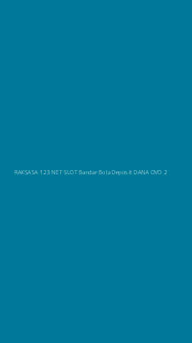 Tampilan Antarmuka Aplikasi Raksasa 123 Net Slot Bandar Bola Deposit Dana Ovo - 2