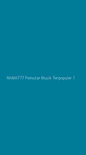 Tampilan Antarmuka Aplikasi Rama777 Pemutar Musik Terpopuler - 1