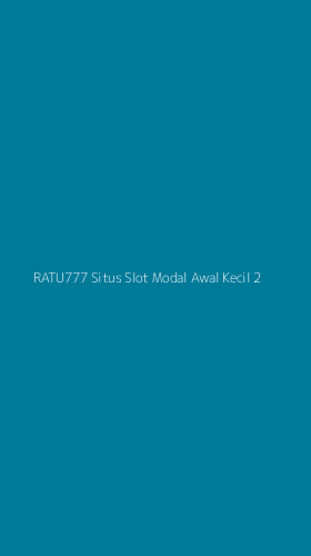 Tampilan Antarmuka Aplikasi Ratu777 Situs Slot Modal Awal Kecil - 2