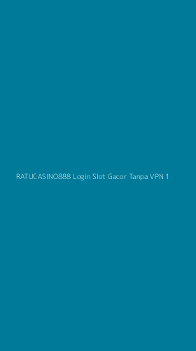 Tampilan Antarmuka Aplikasi Ratucasino888 Login Slot Gacor Tanpa Vpn - 1