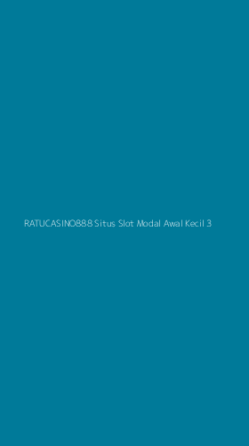 Tampilan Antarmuka Aplikasi Ratucasino888 Situs Slot Modal Awal Kecil - 3