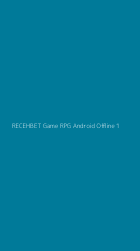 Tampilan Antarmuka Aplikasi Recehbet Game Rpg Android Offline - 1