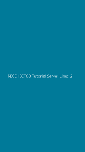Tampilan Antarmuka Aplikasi Recehbet88 Tutorial Server Linux - 2