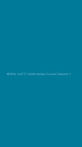 Tampilan Antarmuka Aplikasi Rental Slot77 Login Aplikasi Scanner Dokumen - 1