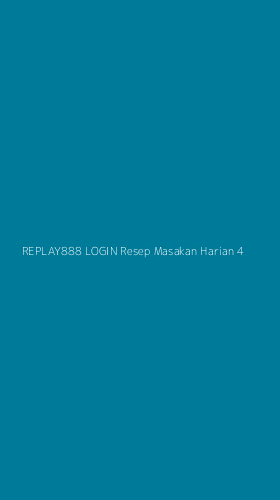 Tampilan Antarmuka Aplikasi Replay888 Login Resep Masakan Harian - 4
