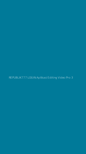 Tampilan Antarmuka Aplikasi Republik777 Login Aplikasi Editing Video Pro - 3