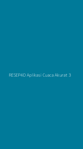 Tampilan Antarmuka Aplikasi Resep4d Aplikasi Cuaca Akurat - 3