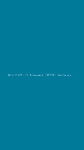 Tampilan Antarmuka Aplikasi Rezeki88 Link Alternatif Sbobet Terbaru - 2