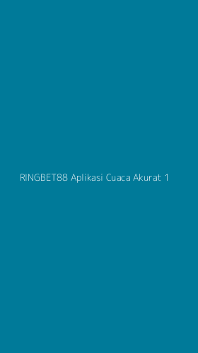 Tampilan Antarmuka Aplikasi Ringbet88 Aplikasi Cuaca Akurat - 1